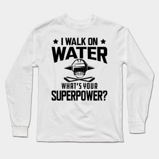 Hockey - I walk on water what's your superpower Long Sleeve T-Shirt